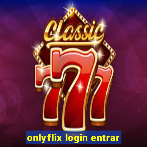 onlyflix login entrar